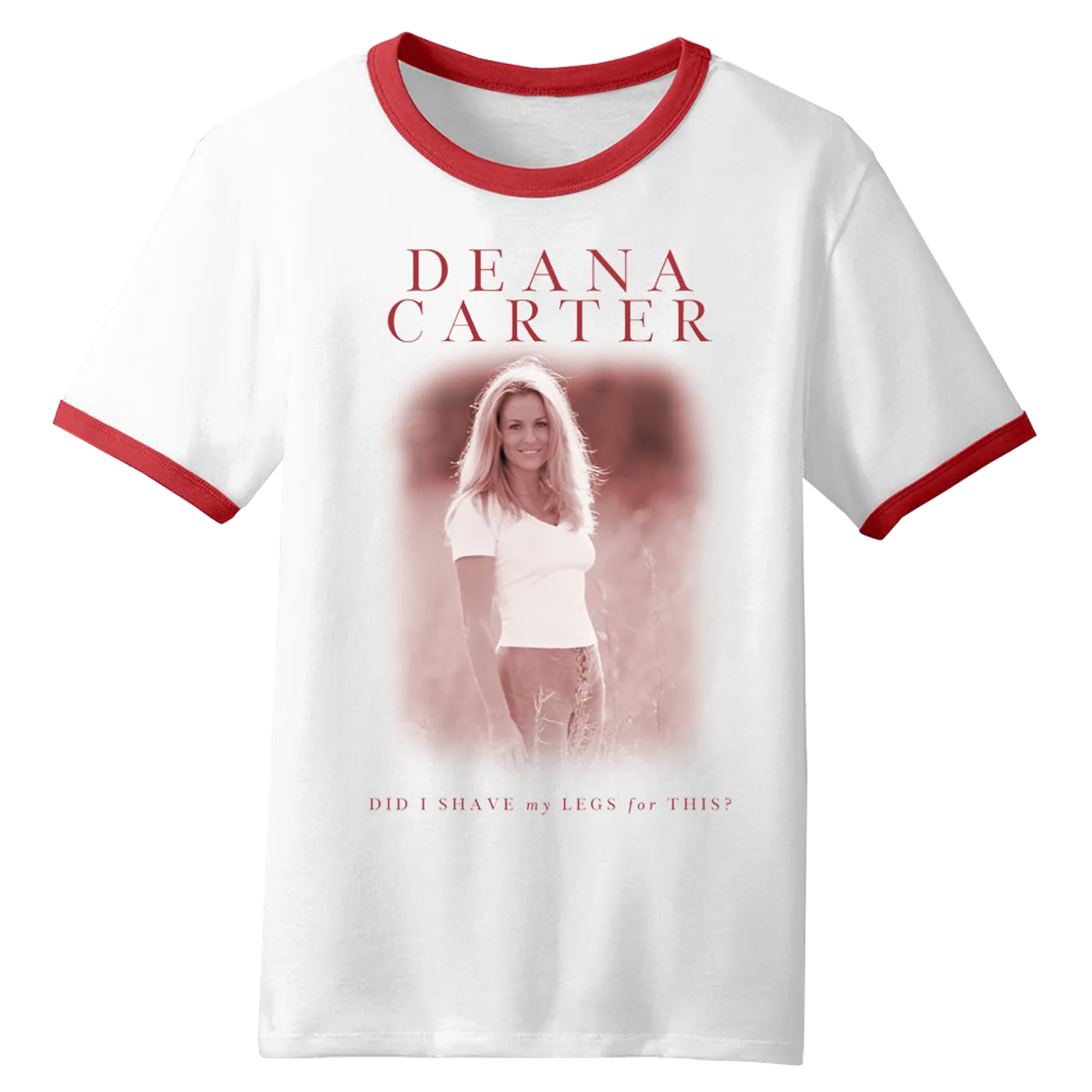 Deana Carter Did I Shave My Legs For This? T-Shirt