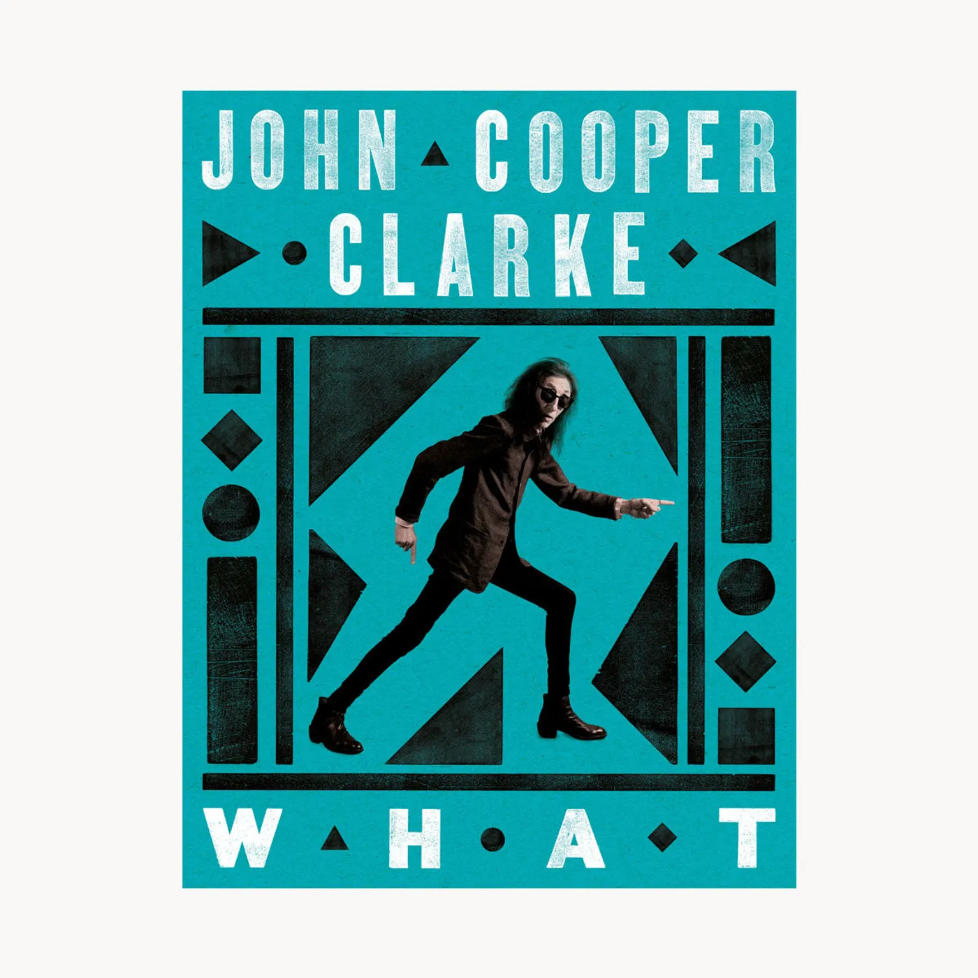 'WHAT' by John Cooper Clarke