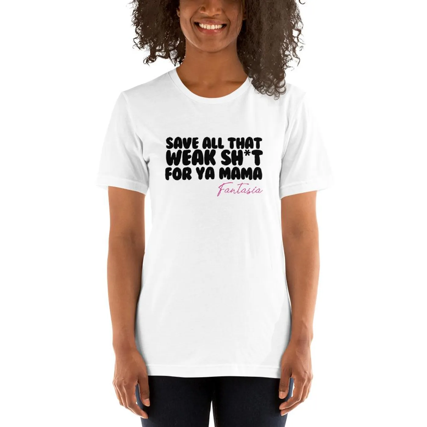 Fantasia - Save All That Weak Sh*t For Ya Mama Tee (White)