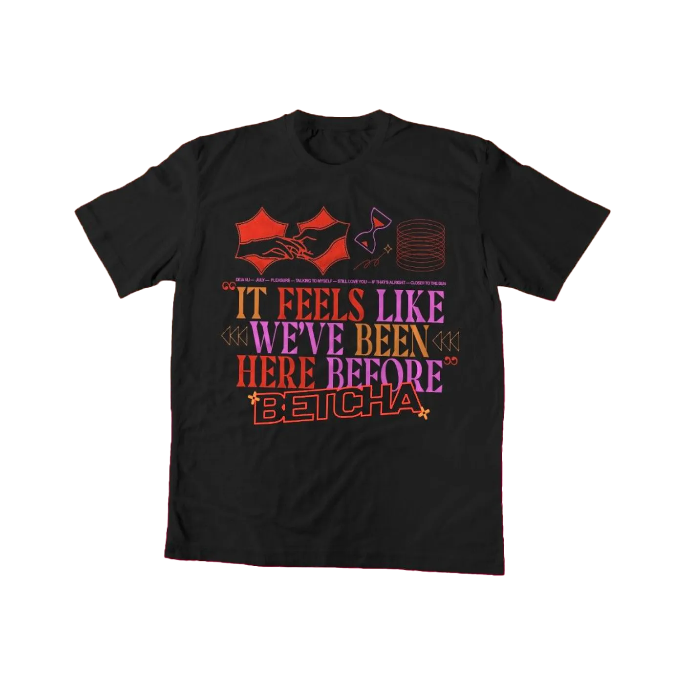 Betcha Feels Like We’ve Been Here Before T-Shirt