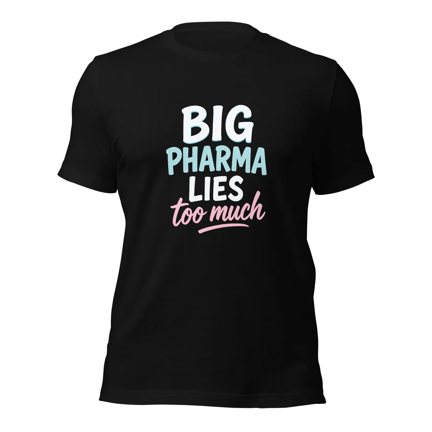An0maly Big Pharma Lie Too Much T-Shirt