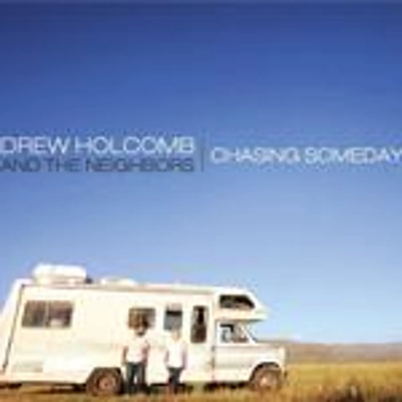 Drew Holcomb & The Neighbors - Chasing Someday (Vinyl)