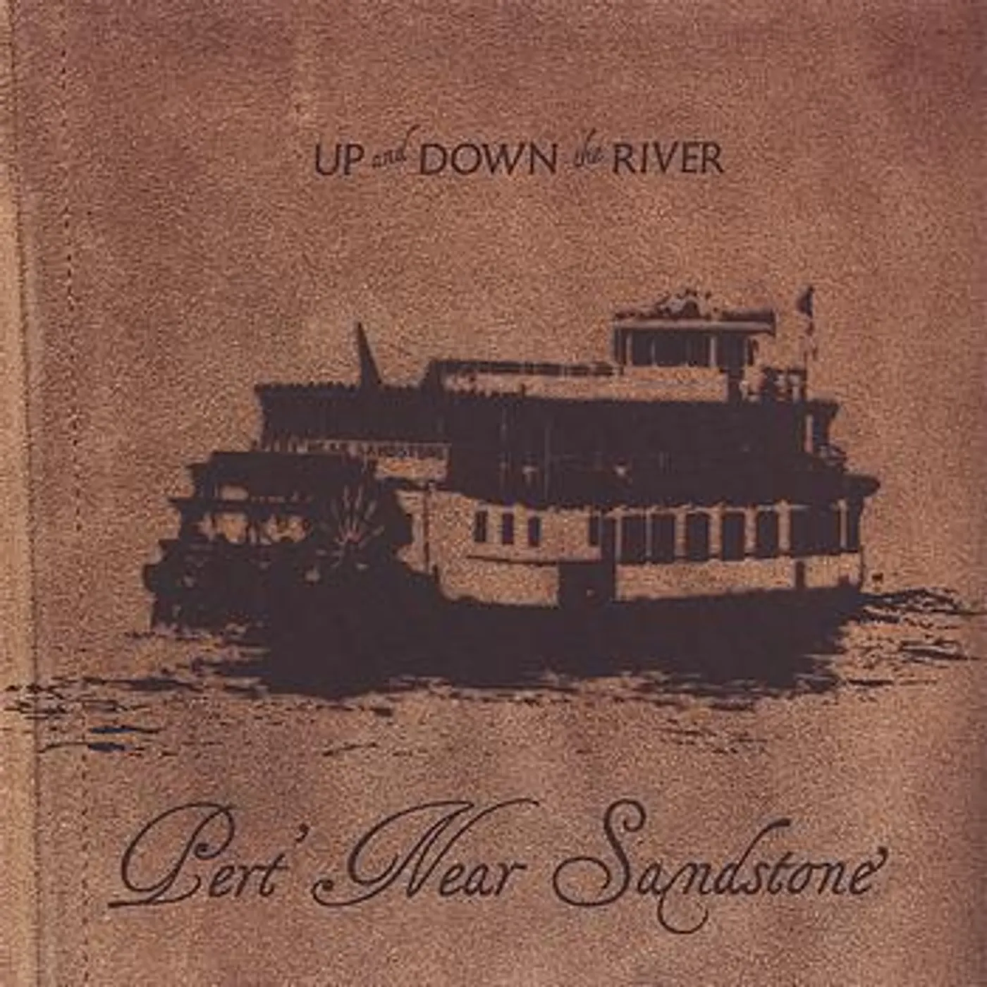 Pert Near Sandstone Up and Down the River (CD)